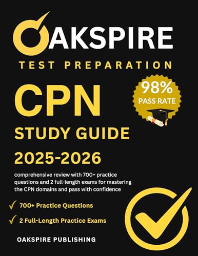 CPN Study Guide 2025-2026: Comprehensive review with 700+ practice questions and 2 full-length exams for mastering the CPN domains and pass with confidence.