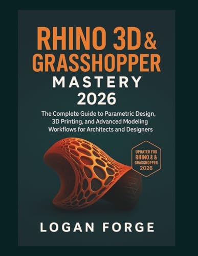 livre Rhino 3D & Grasshopper Mastery 2026: The Complete Guide to Parametric Design, 3D Printing, and Advanced Modeling Workflows for Architects and Designers