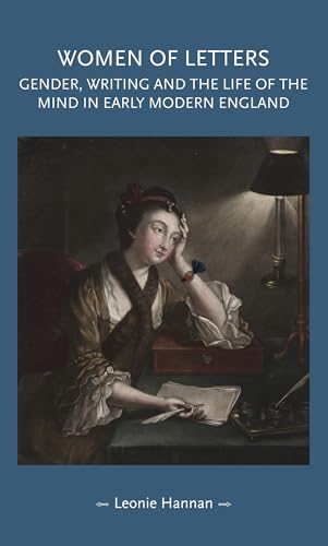 Women of letters: Gender, writing and the life of the mind in early modern England (Gender in History)