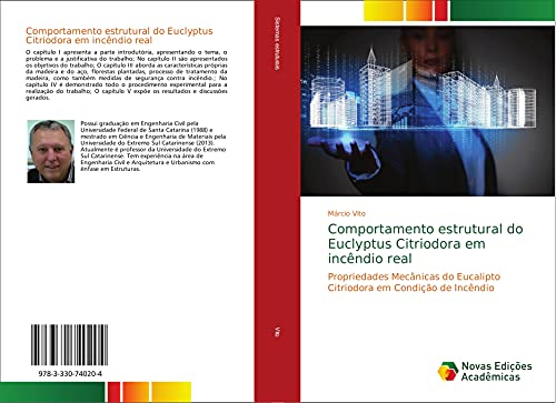 Comportamento estrutural do Euclyptus Citriodora em incêndio real: Propriedades Mecânicas do Eucalipto Citriodora em Condição de Incêndio, do autor Márcio Vito