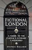 Fictional London: A Guide to the Capitals Literary Landmarks