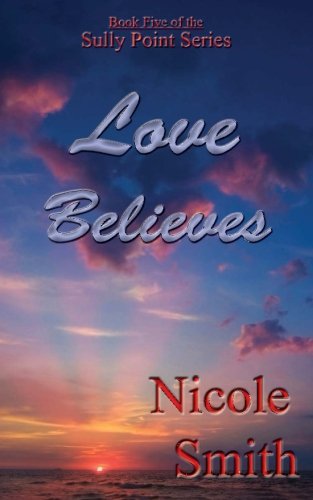 Love Believes: Book Five of the Sully Point Series