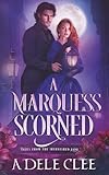 A Marquess Scorned (Tales from The Burnished Jade)
