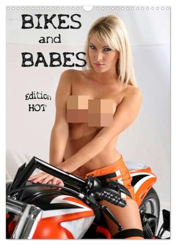  Bikes and Babes - Edition HOT (Wandkalender 2026 DIN A3 hoch), CALVENDO Monatskalender: Heisse Zweiräder und noch heissere Biker Girls - das kesselt!