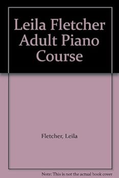 The Leila Fletcher Adult Piano Course Book One