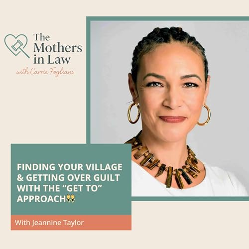 Finding Your Village & Getting Over Guilt With The “Get To” Approach With Jeannine Taylor 👯‍♀️