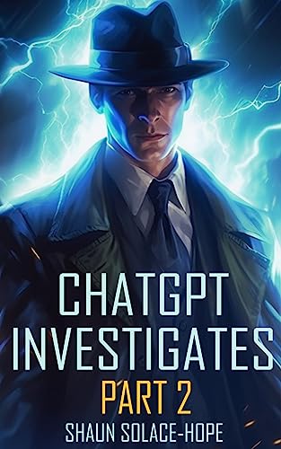 ChatGPT Investigates: Part 2