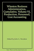 Winston Business Administration, Cumulative, Volume VI, Production, Personnel, Cost Accounting B005GFM6G0 Book Cover
