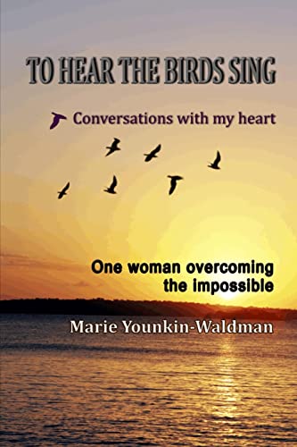 To Hear the Birds Sing: Conversations with my heart (Volume 1)