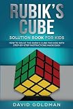 Rubik's Cube Solution Book For Kids: How to Solve the Rubik's Cube for Kids with Step-by-Step Instructions Made Easy