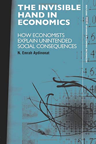 The Invisible Hand in Economics: How Economists Explain Unintended Social Consequences