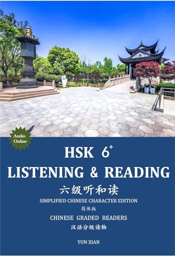 HSK 6+ LISTENING & READING 六级听和读 SIMPLIFIED CHARACTER EDITION: CHINESE GRADED READERS (English Edition)