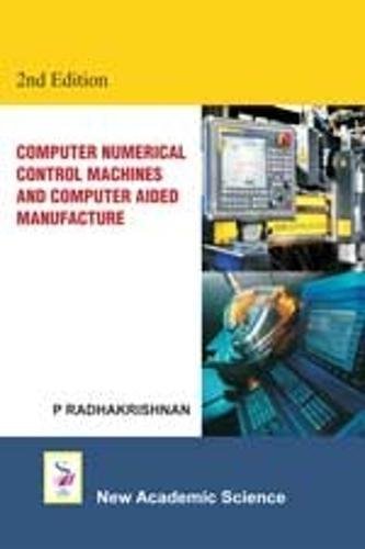 Computer Numerical Control Machines and Computer Aided Manufacture ...
