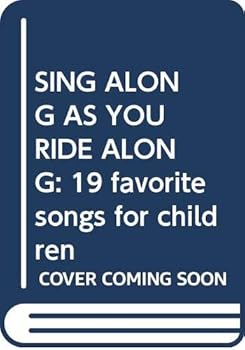 Paperback SING ALONG AS YOU RIDE ALONG: 19 favorite songs for children Book