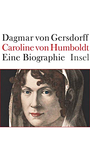 Caroline von Humboldt: Eine Biographie