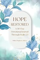 Hope Restored: A 30-Day Devotional Journal Through Psalm 23 B0B6XS87MN Book Cover