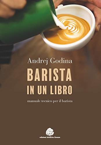 Barista in un libro. Manuale tecnico per il barist