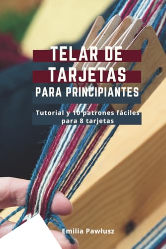 Telar de Tarjetas para Principiantes: Tutorial y 10 patrones fáciles para 8 tarjetas