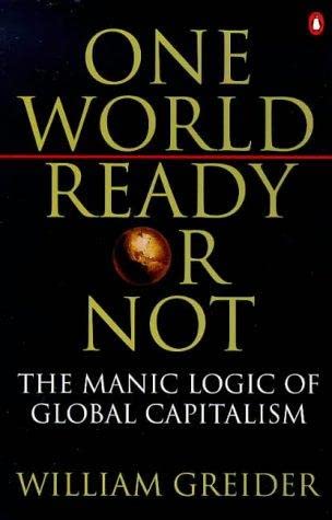 One World, Ready or Not : The Manic Logic of Gl... 0140266984 Book Cover