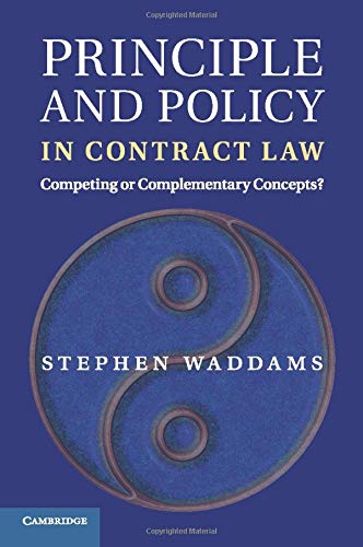 Principle and Policy in Contract Law: Competing or Complementary Concepts? Principle and Policy in Contract Law: Competing or Complementary Concepts?