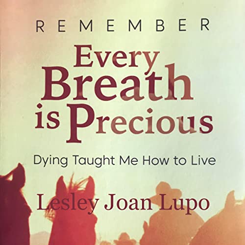 Remember, Every Breath Is Precious by Lesley Joan Lupo episode artwork