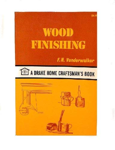 Wood Finishing (Drake's Home Craftsman's Series) 0877498113 Book Cover