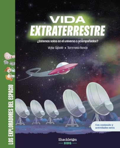 Vida extraterrestre: ¿Estamos solos en el universo o acompañados? | Libro infantil con juegos y actividades extra | Descubre si hay vida alienígena en ... del universo. (Los exploradores del espacio)