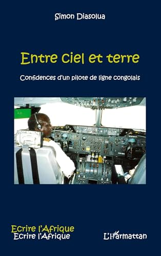 Entre ciel et terre: Confidences d'un pilote de ligne congolais (French Edition)