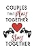 Couples That Play Together Stay Together: Funny Valentine's Day Anniversary Gamer Gift Ideas for Him Her Notebook Journal
