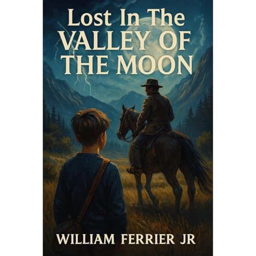 Lost In The Valley Of The Moon Audiobook By William Ferrier Jr cover art