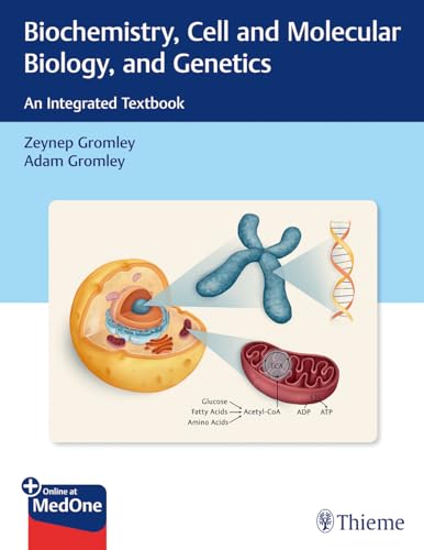Biochemistry, Cell and Molecular Biology, and Genetics: An Integr...