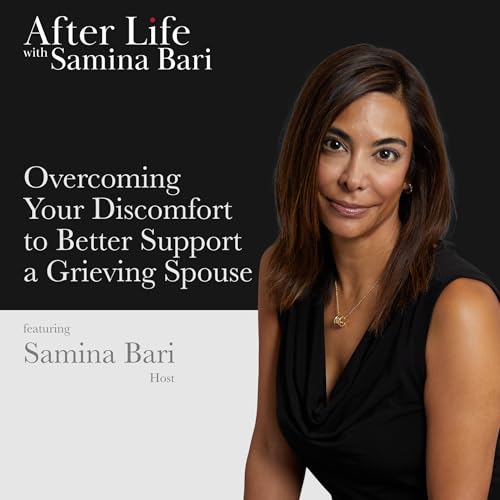 Overcoming Your Discomfort to Better Support a Grieving Spouse