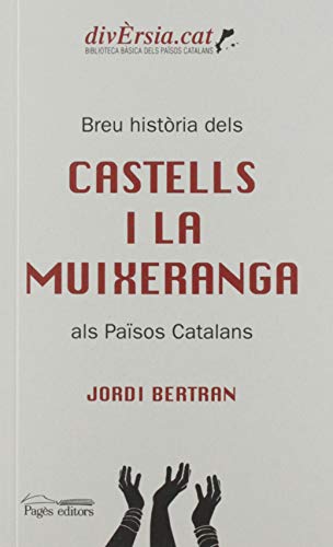 Breu Història Dels Castells I La Muixeranga Als Països Catalans: 01 (DivÈrsia.cat)