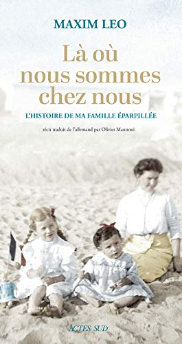 Là où nous sommes chez nous: L'histoire de ma famille éparpillée