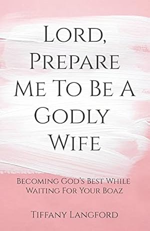 Book cover Lord, Prepare Me to Be a Godly Wife
