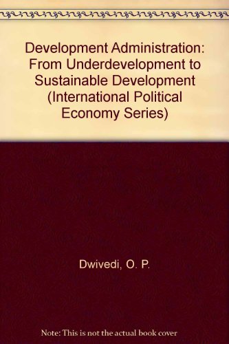 Development Administration: From Underdevelopment to Sustainable Development (International Political Economy Series) view 2
