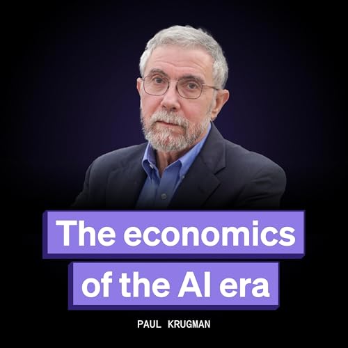 AI, markets, and power: A conversation with Paul Krugman (2025 re-run) copertina