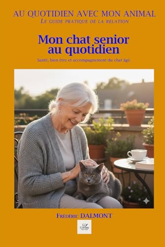 livre MON CHAT SENIOR AU QUOTIDIEN: Santé, bien-être et accompagnement du chat âgé.