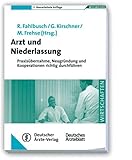 Arzt und Niederlassung: Praxisübernahme, Neugründung und Kooperationen richtig durchführen Mit Beiträgen von H. Binsch, R. Fahlbusch, M. Frehse, B. ... K.-P. Schaps Reihe WEGWEISER. Wirtschaften