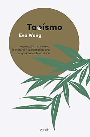 Taoísmo: Inroducción a la historia, la filosofía y la práctica de una antiquísima tradición china (Autoayuda y superación)