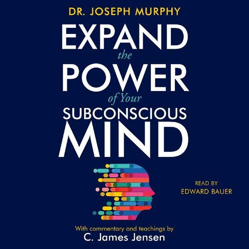 C. James Jensen, Joseph Murphy Expand the Power of Your Subconscious Mind