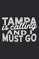 Tampa Is Calling And I Must Go: A Blank Lined Journal for Sightseers Or Travelers Who Love Tampa 1795410167 Book Cover