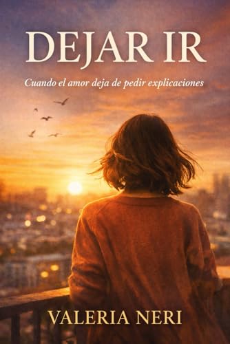 DEJAR IR: Cuando el amor deja de pedir explicaciones