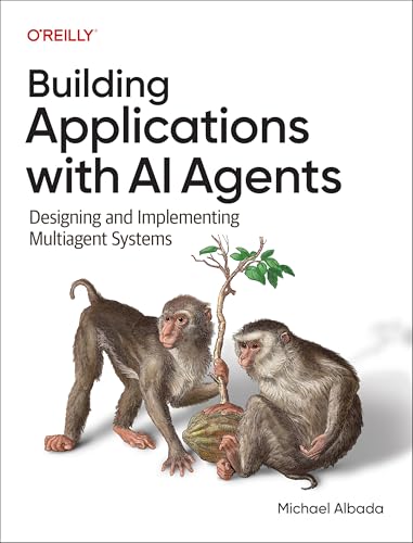 Building Applications With AI Agents: Designing and Implementing ...