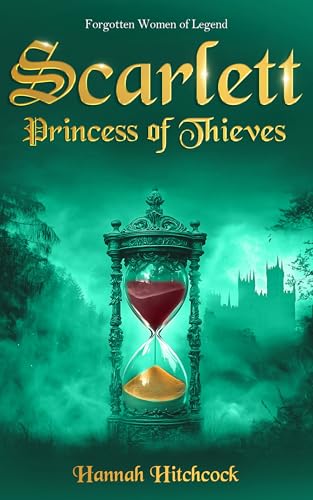Scarlett, Princess of Thieves (Forgotten Women of Legend)