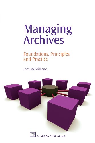 Managing Archives: Foundations, Principles And Practice (Chandos Information Professional Series)