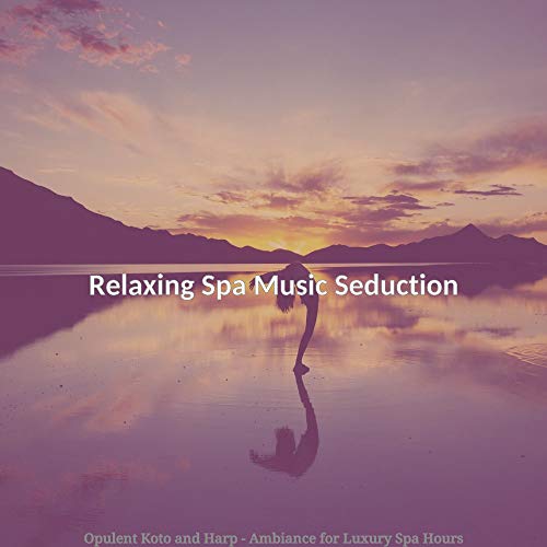 Play Opulent Koto and Harp Ambiance for Luxury Spa Hours by Relaxing