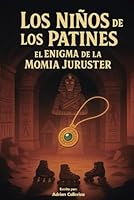 Los Niños de los Patines: El Enigma de la momia Juruster (Spanish Edition) B0F669N4ZB Book Cover