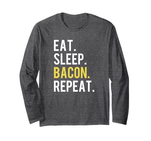 Eat. Sleep. Bacon. Repeat Funny Bacon Long Sleeve T-Shirt