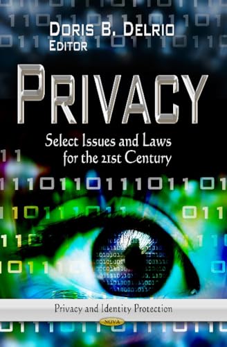 Privacy: Select Issues and Laws for the 21st Century (Privacy and Identity Protection: Laws and Legislation)
